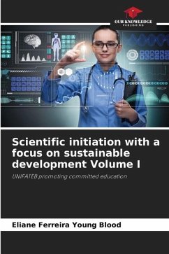 Scientific initiation with a focus on sustainable development Volume I - Ferreira Young Blood, Eliane