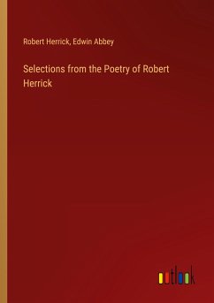 Selections from the Poetry of Robert Herrick - Herrick, Robert; Abbey, Edwin