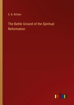 The Battle Ground of the Spiritual Reformation