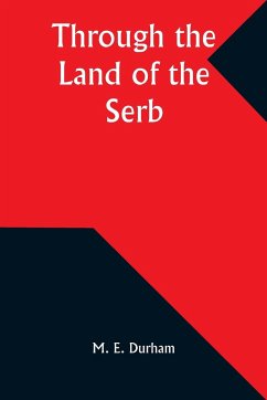Through the Land of the Serb - Durham, M. E.