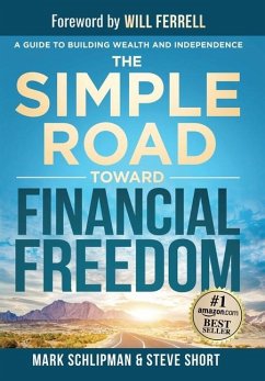 The Simple Road Toward Financial Freedom - Schlipman, Mark; Short, Steve