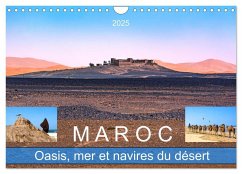 Maroc ¿ Oasis, mer et navires du désert (Calendrier mural 2025 DIN A4 vertical), CALVENDO calendrier mensuel - U-Do, U-Do