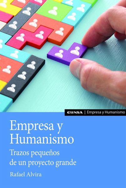 Empresa y Humanismo. Trazos pequeños de un proyecto grande Empresa y Humanismo. Trazos pequeños de un proyecto grande