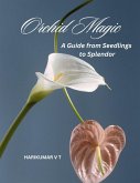 Orchid Magic: A Guide from Seedlings to Splendor (eBook, ePUB)