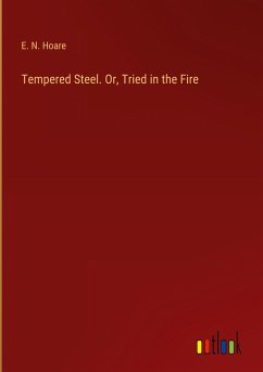 Tempered Steel. Or, Tried in the Fire