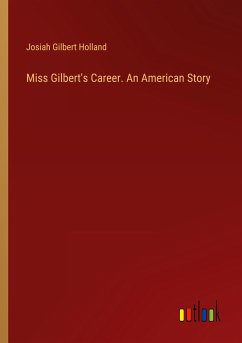 Miss Gilbert's Career. An American Story
