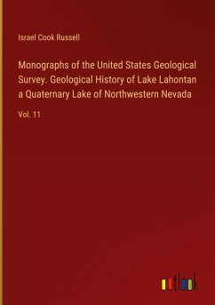 Monographs of the United States Geological Survey. Geological History of Lake Lahontan a Quaternary Lake of Northwestern Nevada