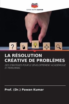 LA RÉSOLUTION CRÉATIVE DE PROBLÈMES - Kumar, Prof. (Dr.) Pawan