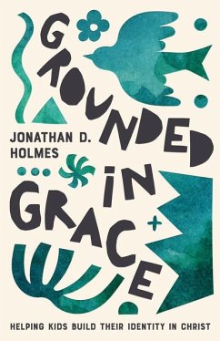 Grounded in Grace - Holmes, Jonathan