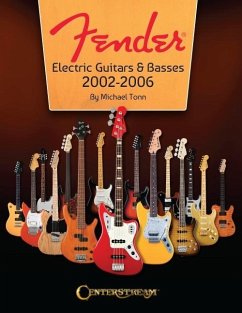Fender Electric Guitars & Basses: 2002-2006 - Full-Color Behind-The-Scenes Look at the Manufacturing and Release of Iconinc Guitars and Basses - Tonn, Michael