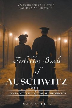 Forbidden Bonds of Auschwitz Book 1 - O'Riley, Curt