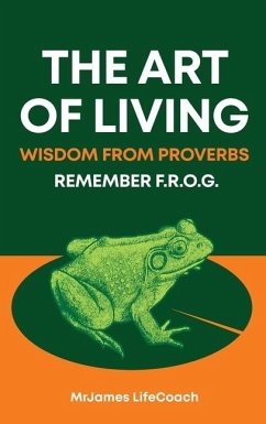 The Art of Living, Wisdom from Proverbs - Lifecoach, Mrjames