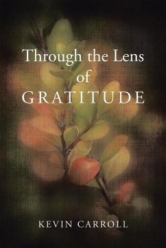 Through the Lens of Gratitude - Carroll, Kevin