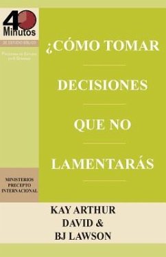 Como Tomar Decisiones Que No Lamentaras? / How to Make Choices You Won't Regret (40m) - Arthur, Kay; Lawson, David; Lawson, B J