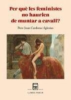 Per què les feministes no haurien de muntar a cavall? Cover Per què les feministes no haurien de muntar a cavall?