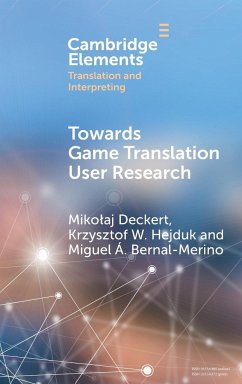 Towards Game Translation User Research - Deckert, Miko¿aj; Bernal-Merino, Miguel Ángel; Hejduk, Krzysztof