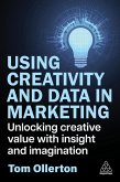 Using Creativity and Data in Marketing Using Creativity and Data in Marketing