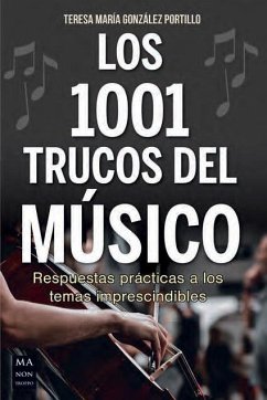 Los 1001 trucos del músico: Respuestas prácticas a los temas imprescindibles