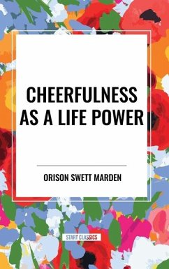 Cheerfulness as a Life Power - Marden, Orison