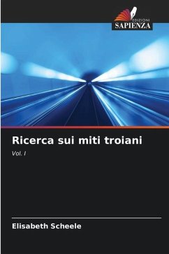 Ricerca sui miti troiani - Scheele, Elisabeth