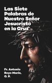 Las Siete Palabras de Nuestro Señor Jesucristo en la Cruz