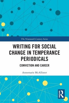 Writing for Social Change in Temperance Periodicals - McAllister, Annemarie