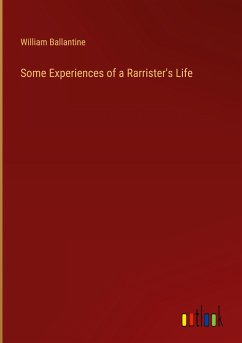 Some Experiences of a Rarrister's Life - Ballantine, William