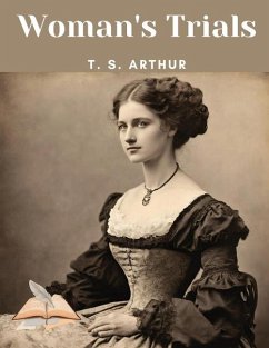 Woman's Trials - T S Arthur