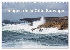 Images de la Côte Sauvage (Calendrier mural 2025 DIN A3 vertical), CALVENDO calendrier mensuel