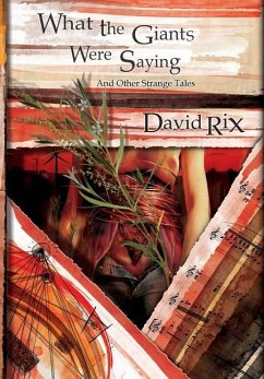 What the Giants were Saying and Other Strange Tales - Rix, David