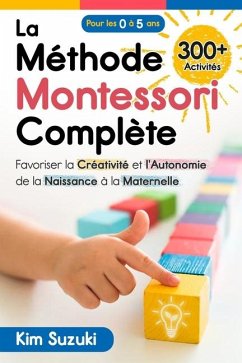 La Méthode Montessori complète - Suzuki, Kim