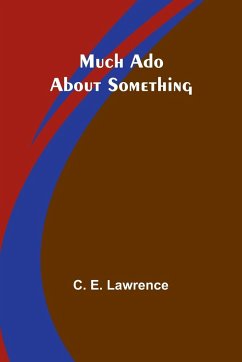 Much Ado About Something - Lawrence, C. E.
