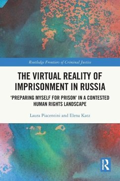 The Virtual Reality of Imprisonment in Russia - Piacentini, Laura; Katz, Elena