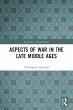 Aspects of War in the Late Middle Ages - Bild 1