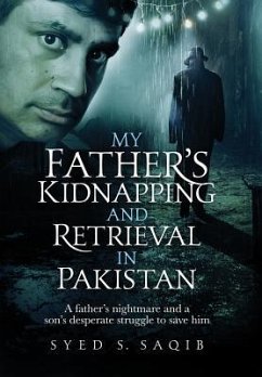 My Father's Kidnapping and Retrieval in Pakistan - Saqib, Syed S
