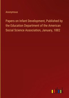 Papers on Infant Development, Published by the Education Department of the American Social Science Association, January, 1882 - Anonymous