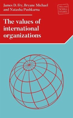 The Values of International Organizations - Michael, Bryane; Fry, James D.; Pushkarna, Natasha