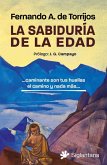 La sabiduría de la edad: Caminante son tus huellas el camino y nada más