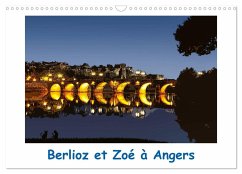 Berlioz et Zoé à Angers (Calendrier mural 2025 DIN A3 vertical), CALVENDO calendrier mensuel