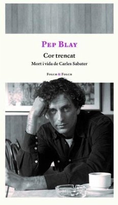 COR TRENCAT: MORT I VIDA DE CARLES SABATER