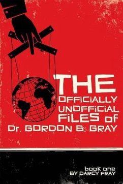 The Officially Unofficial Files of Dr. Gordon B. Gray - Fray, Darcy