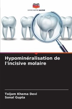 Hypominéralisation de l'incisive molaire - Devi, Toijam Khema;Gupta, Sonal