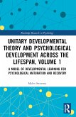 Unitary Developmental Theory and Psychological Development Across the Lifespan, Volume 1