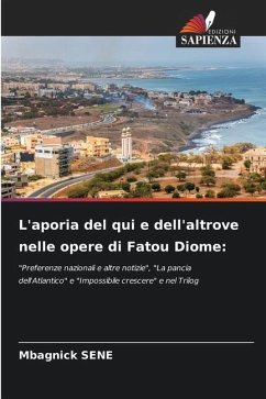 L'aporia del qui e dell'altrove nelle opere di Fatou Diome: - SENE, Mbagnick