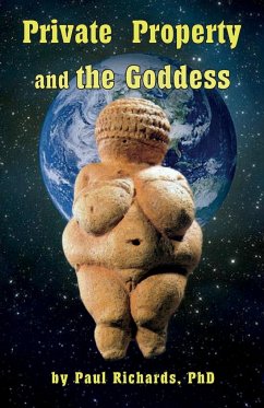 Private Property and the Goddess - Richards, Paul D