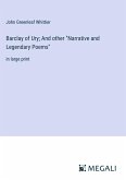 Barclay of Ury; And other &quote;Narrative and Legendary Poems&quote;