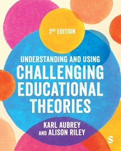 Understanding and Using Challenging Educational Theories - Riley, Alison; Aubrey, Karl