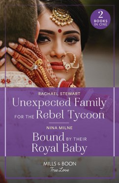 Unexpected Family For The Rebel Tycoon / Bound By Their Royal Baby - Milne, Nina; Stewart, Rachael