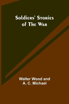 Soldiers' Stories of the War - Michael, Walter Wood
