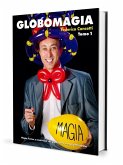 Globomagia: Magia, humor y creatividad con globos para magos profesionales
